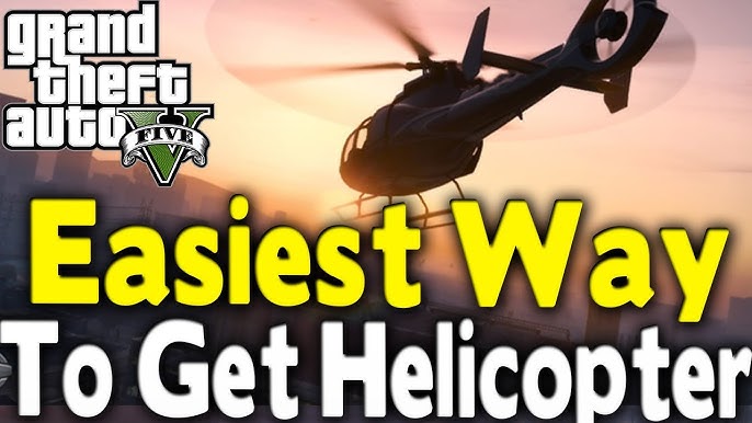 how to get a helicopter gta 5 without cheats (legit ways to acquire a chopper)
