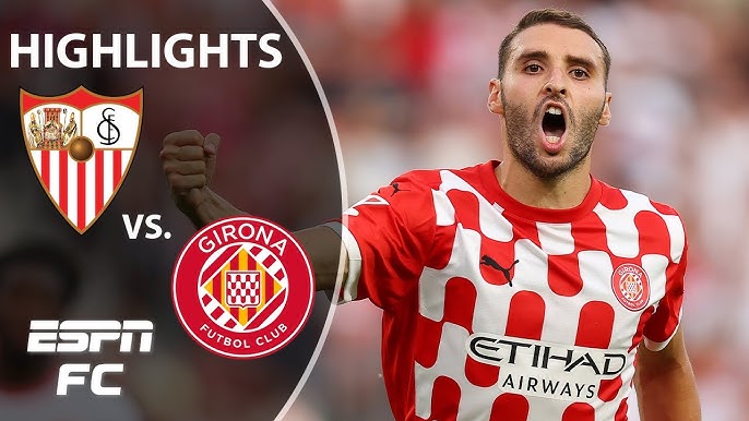 Sevilla vs Girona: Whats the Score? Everything You Need to Know!