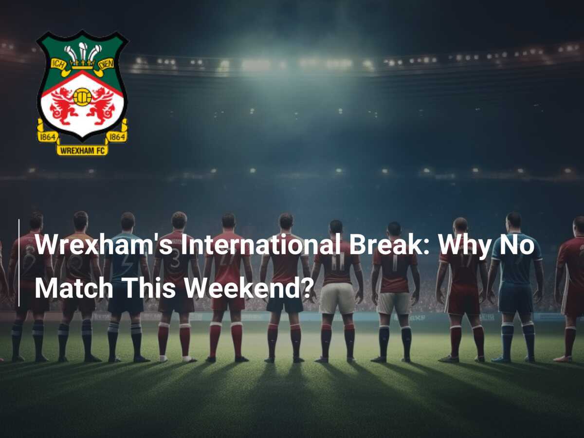 Breaking News: Wrexham Game Postponed, International Match Affected