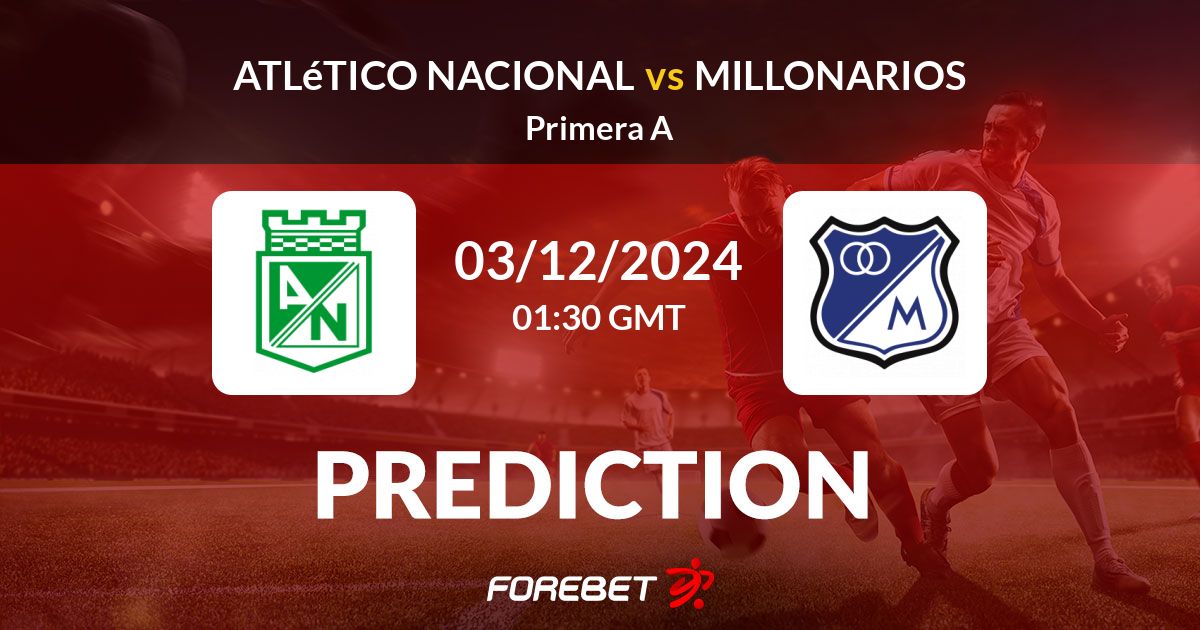 Atletico Nacional vs Millonarios: Which Team Will Win,See Prediction?