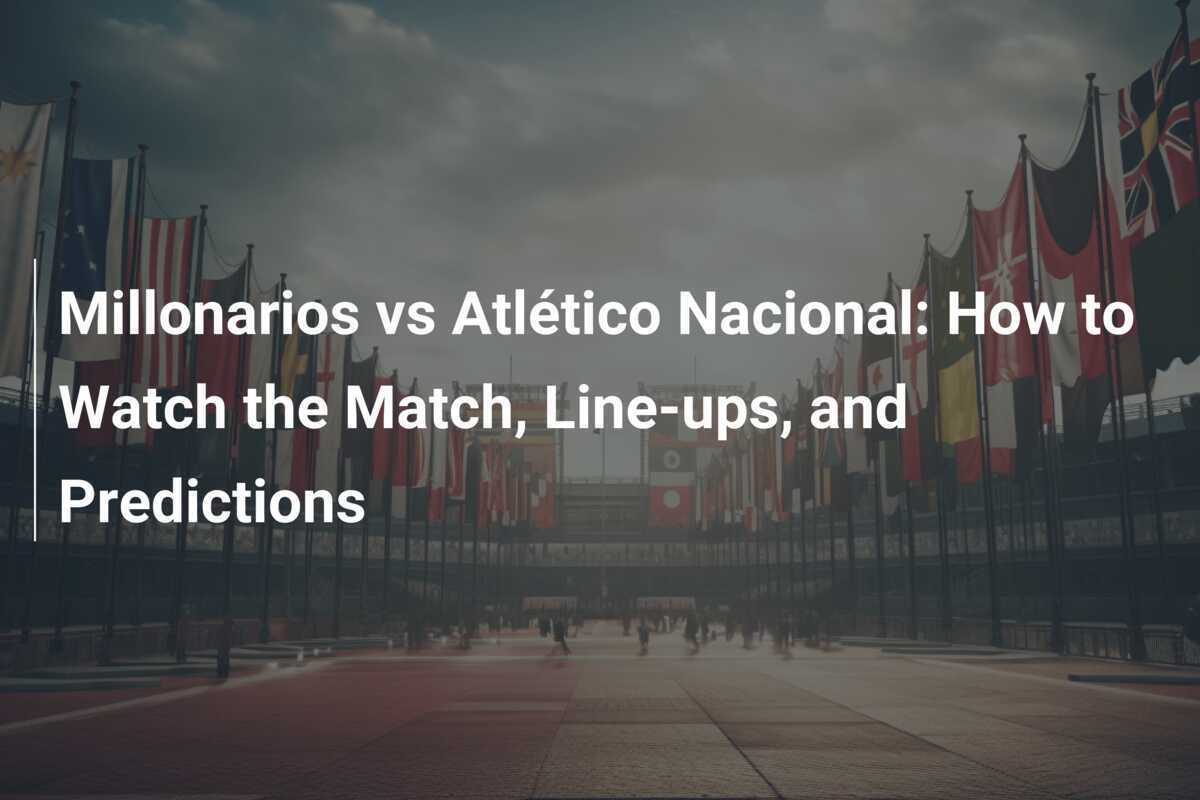 Atletico Nacional vs Millonarios: Which Team Will Win,See Prediction?