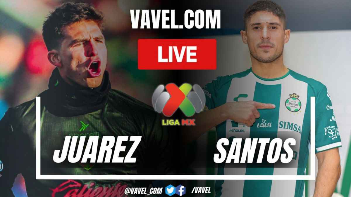 Juarez vs Santos: What Time is Kick-Off? (Liga MX Matchday)