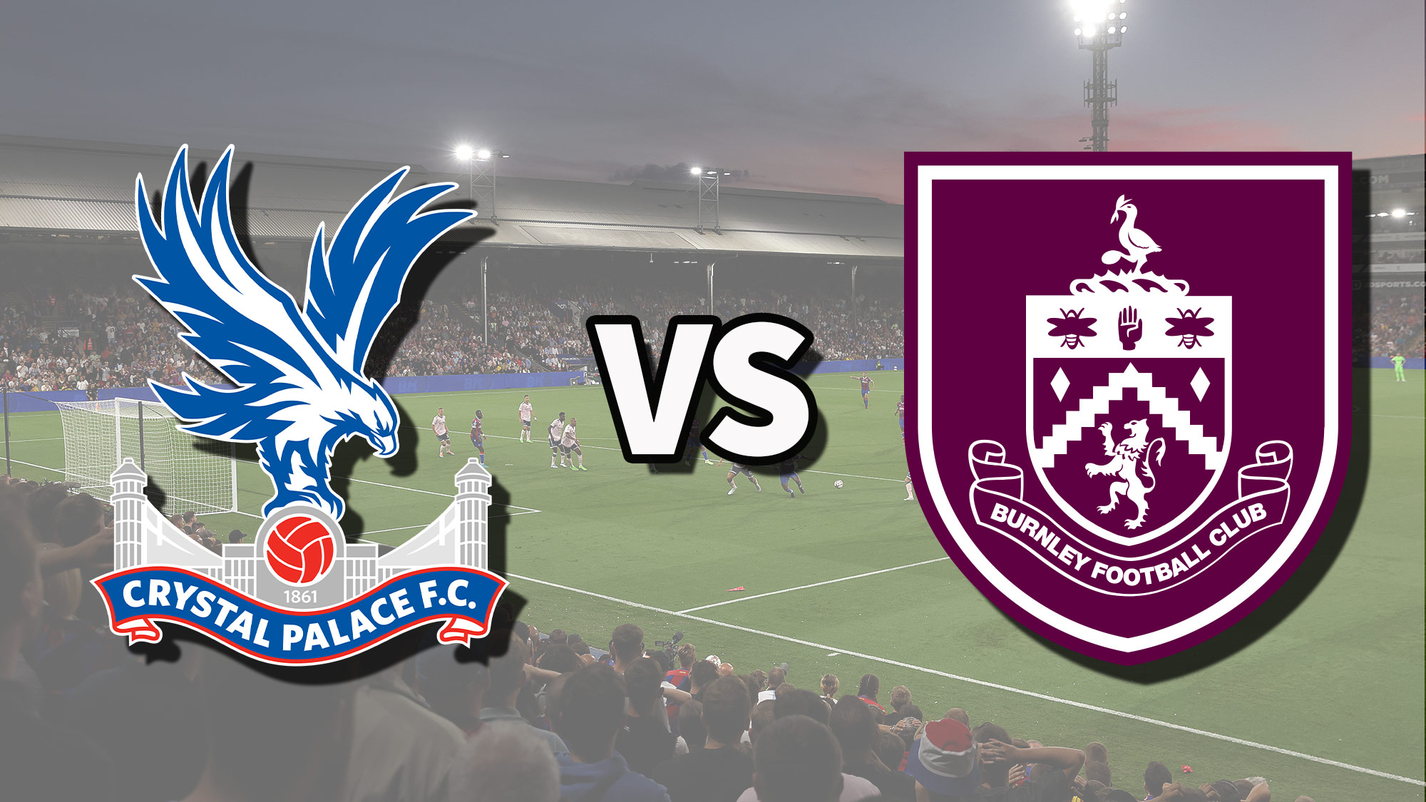 Crystal Palace vs Burnley: How to Watch, Stream, and Get Tickets easily!