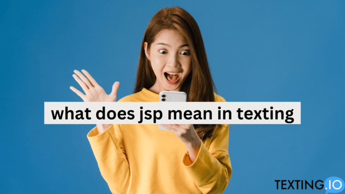 What Does JSP Mean in Texting? Simple Explanation for You!