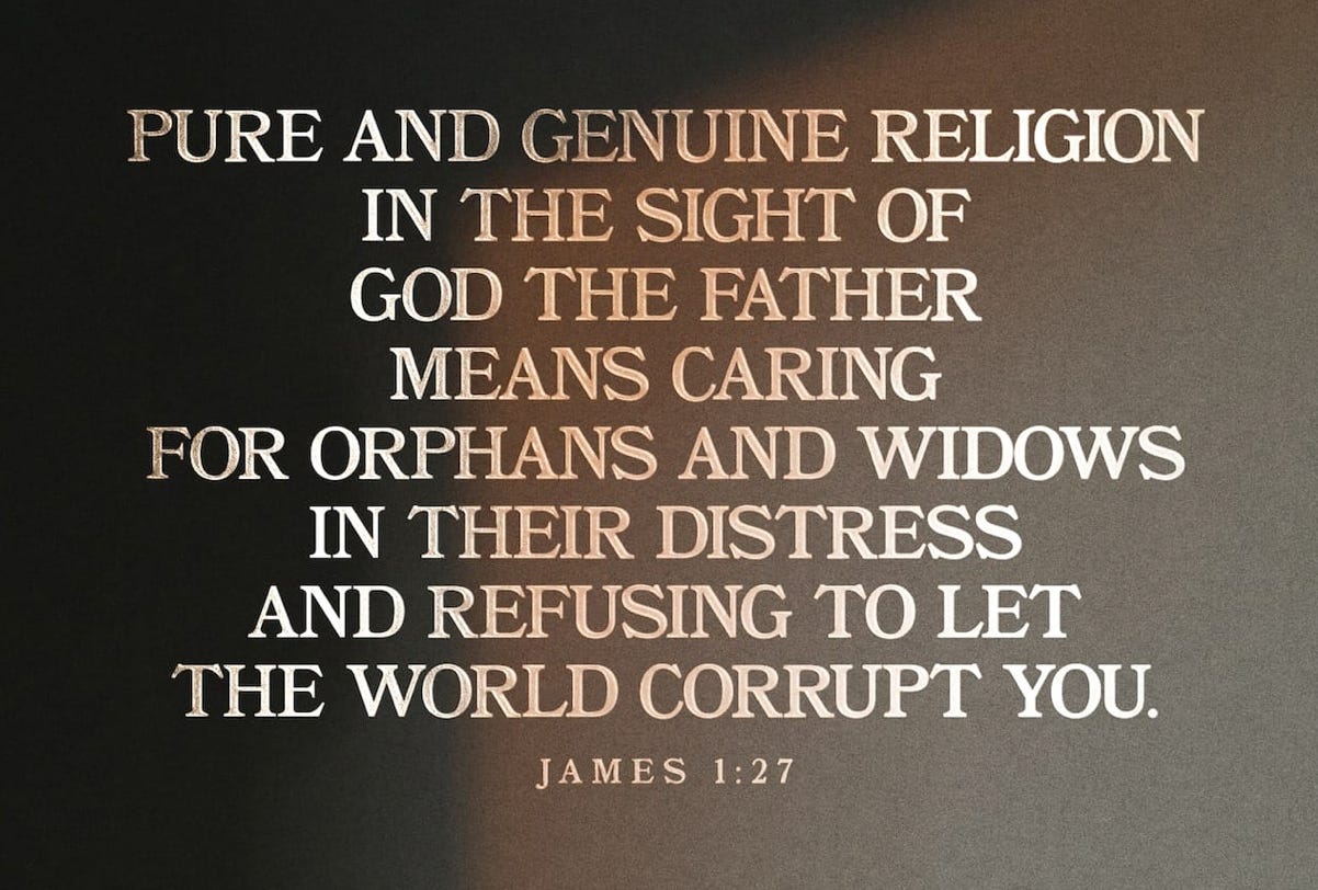 The Real Meaning of James 1 27: Caring for Orphans and Widows.