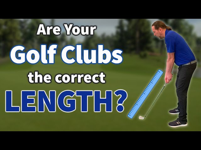 How to Know if Your Golf Clubs Are the Right Size.