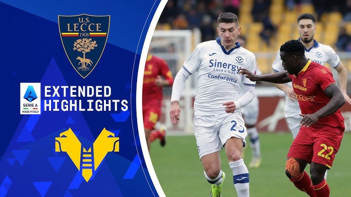 Lecce vs Verona Highlights: Watch Goals and Key Moments.