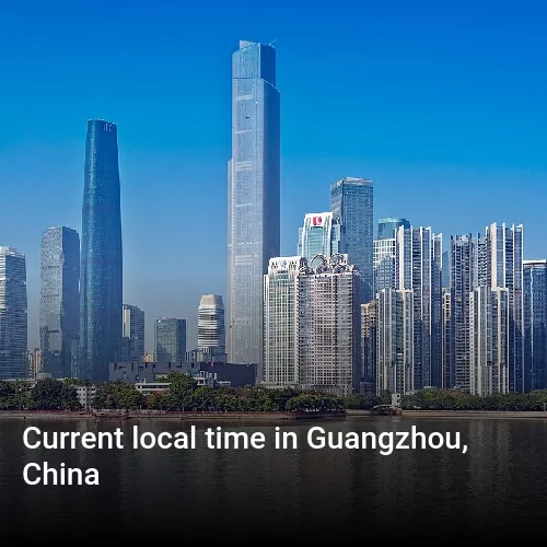 Current Time Guangzhou: Get the exact time in Guangzhou now!