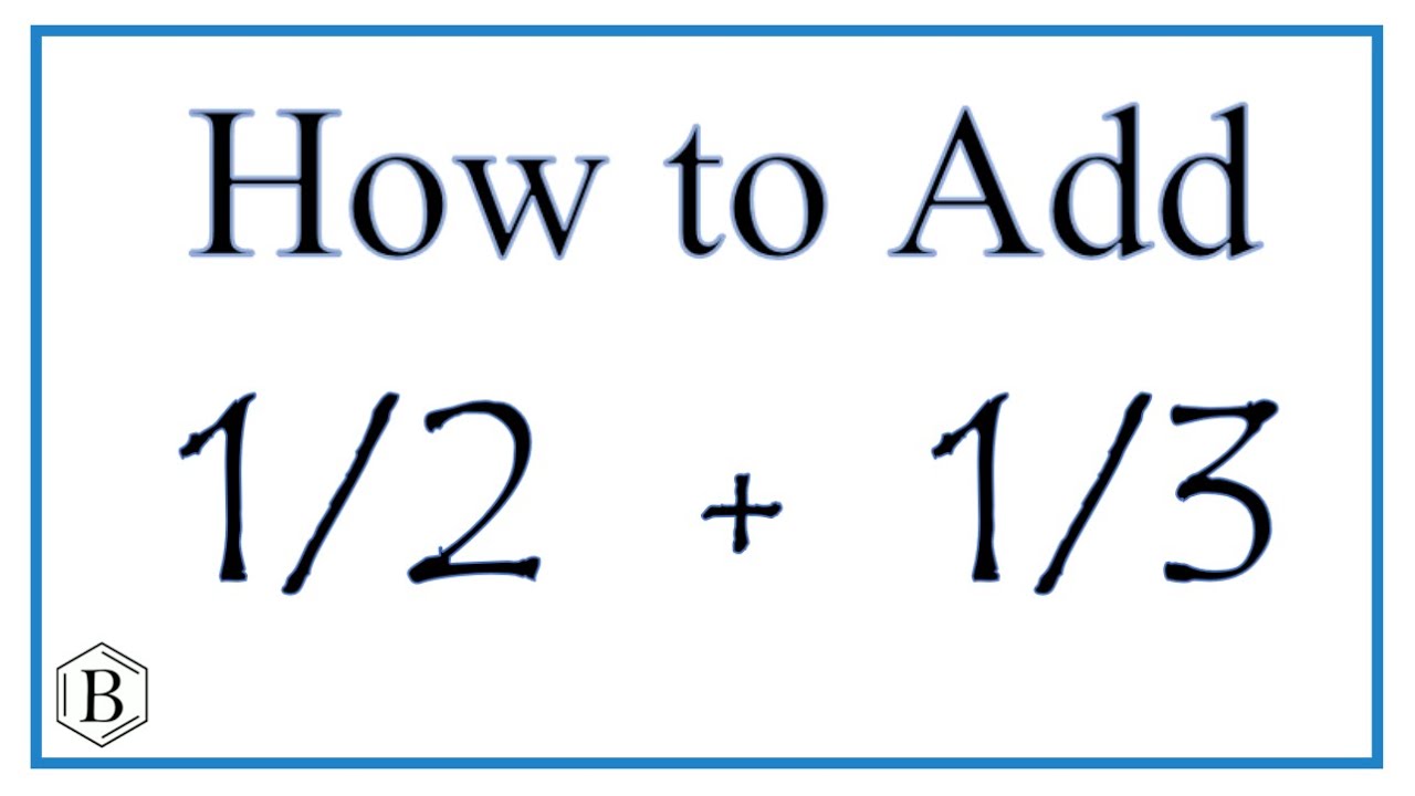 Calculating 1 half plus 1 third simply: Learn the easy way to solve this fraction problem.