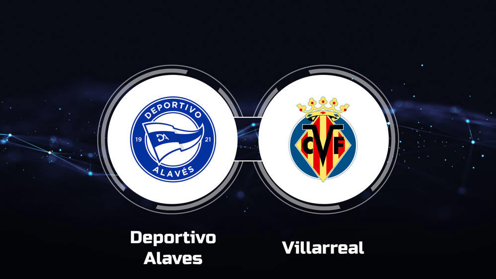 Alaves vs Villarreal live stream: How can you easily watch the full game online from anywhere?