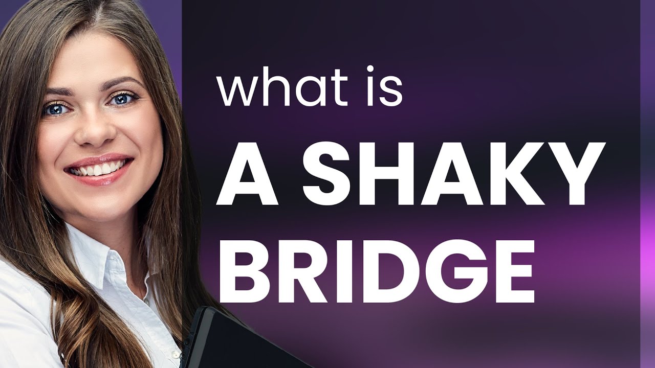 What does the shaky bridge meaning refer to? A simple guide to this famous experiment.