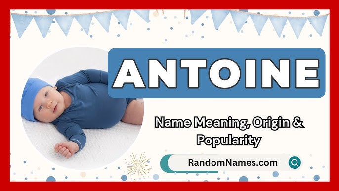 Want to know what does Antoine mean? (Learn the history and true meaning behind this name)