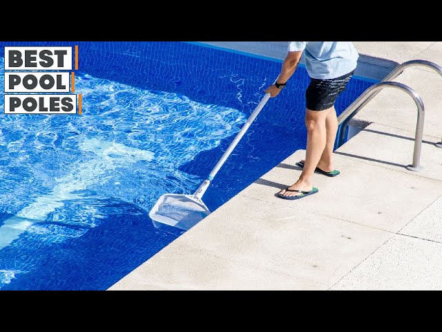 What are the best pool poles for my needs? Learn about different types available today.