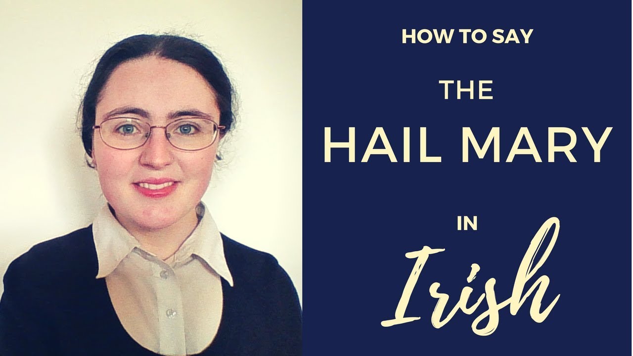 Irish Gaelic Hail Mary: Pronunciation Guide Here!