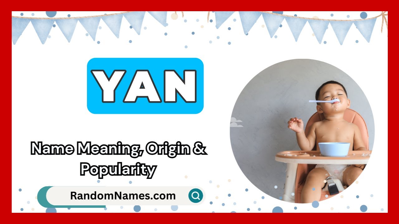 Whats the meaning of the name yan? (Discover its amazing origin and cultural facts!)