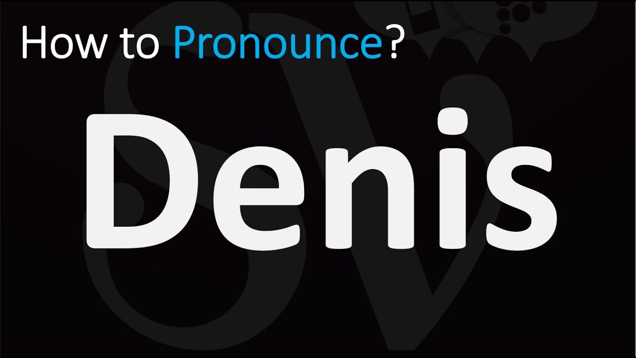 Denis Pronunciation Tips: Say It Correctly Every Time