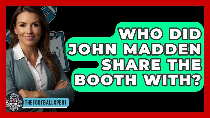 Who Did John Madden Share the Booth With? (See His Top NFL Partners!)